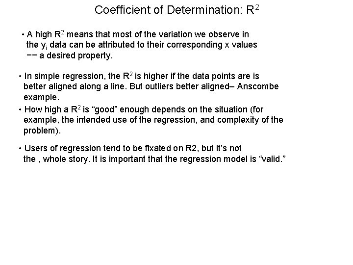 Coefficient of Determination: R 2 • A high R 2 means that most of