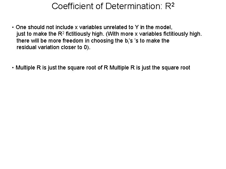 Coefficient of Determination: R 2 • One should not include x variables unrelated to