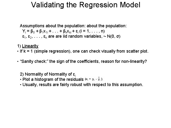 Validating the Regression Model Assumptions about the population: Yi = β 0 + β