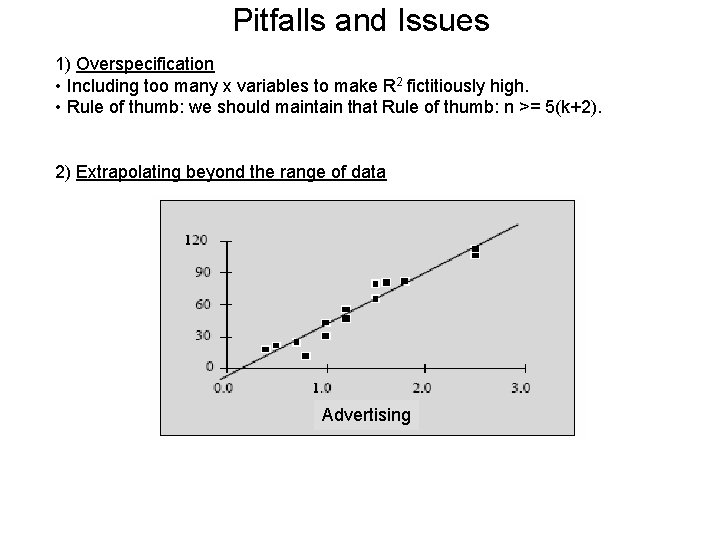 Pitfalls and Issues 1) Overspecification • Including too many x variables to make R
