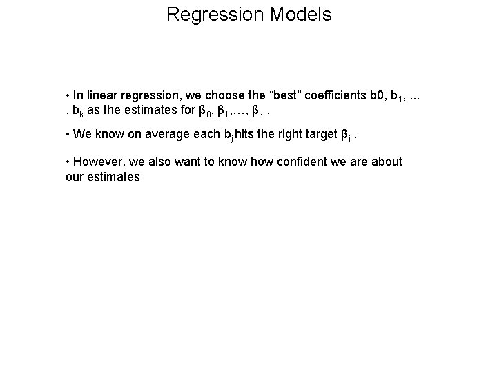 Regression Models • In linear regression, we choose the “best” coefficients b 0, b