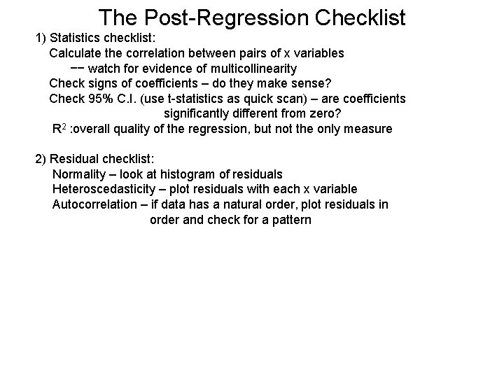 The Post-Regression Checklist 1) Statistics checklist: Calculate the correlation between pairs of x variables