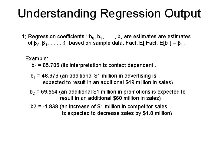 Understanding Regression Output 1) Regression coefficients : b 0, b 1, . . .