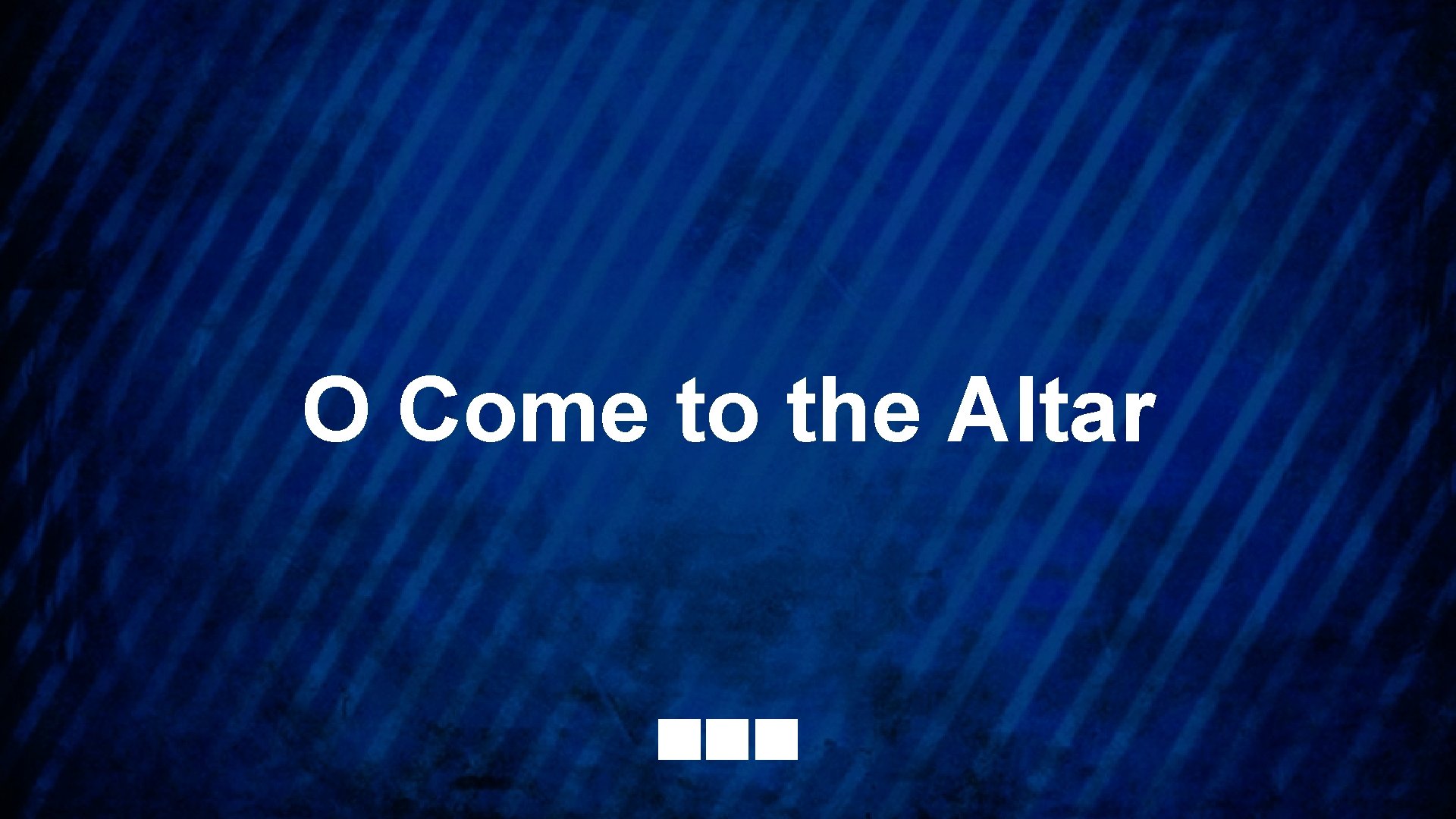 O Come to the Altar 