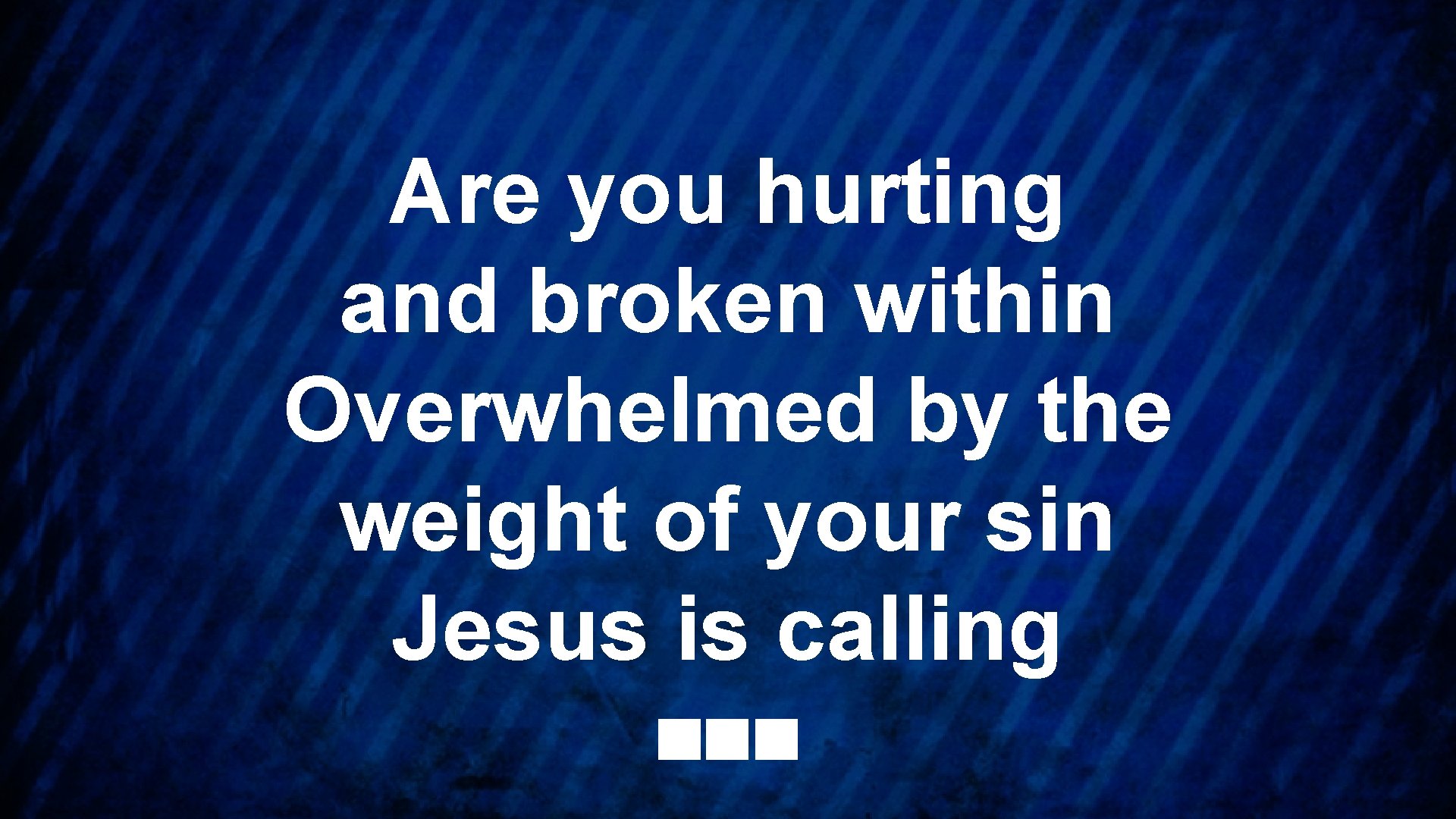 Are you hurting and broken within Overwhelmed by the weight of your sin Jesus