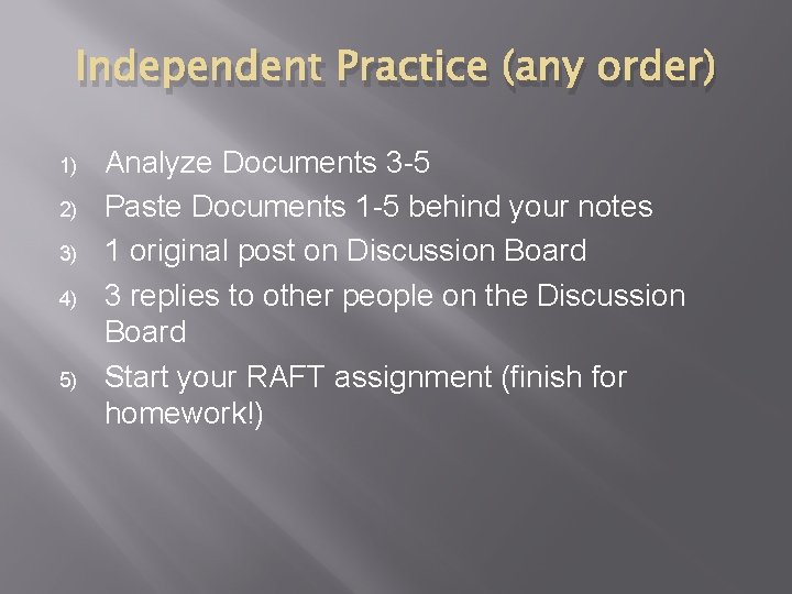 Independent Practice (any order) 1) 2) 3) 4) 5) Analyze Documents 3 -5 Paste