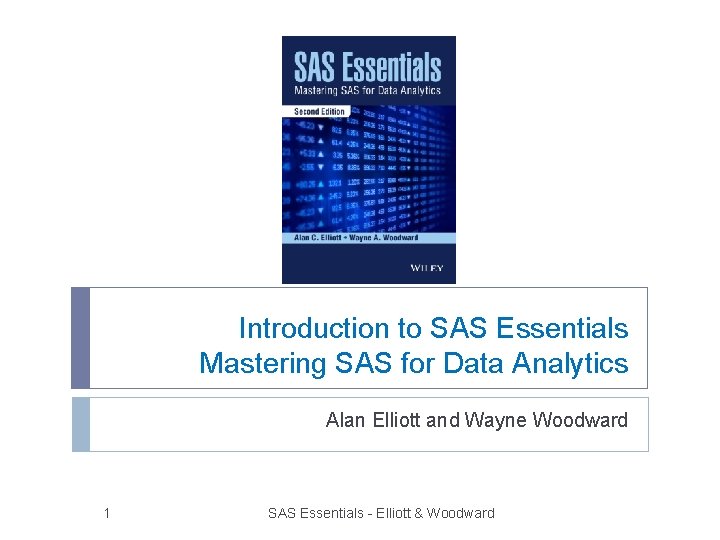 Introduction to SAS Essentials Mastering SAS for Data Analytics Alan Elliott and Wayne Woodward