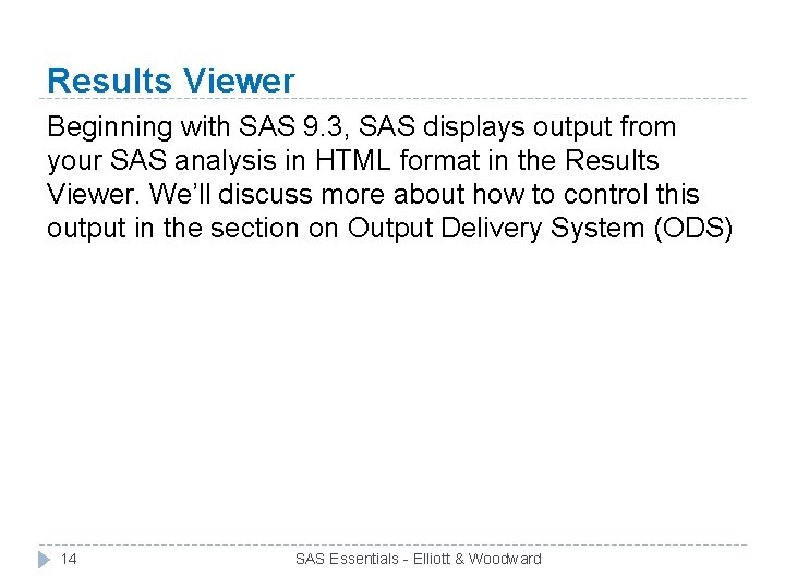 Results Viewer Beginning with SAS 9. 3, SAS displays output from your SAS analysis