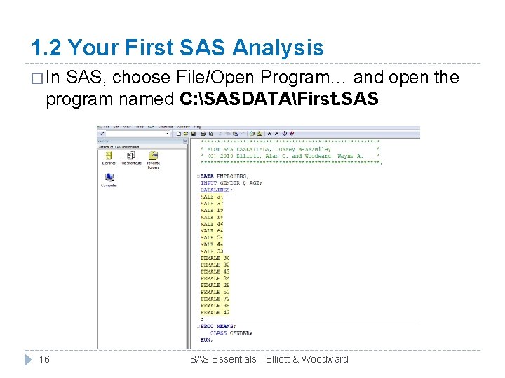 1. 2 Your First SAS Analysis � In SAS, choose File/Open Program… and open