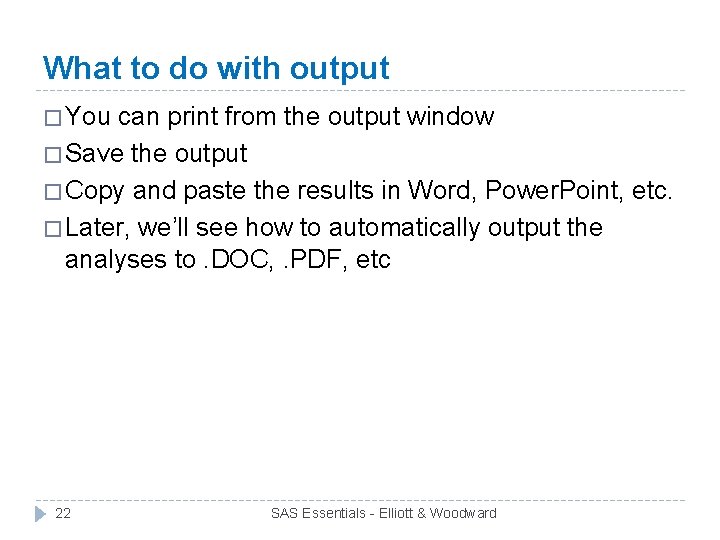 What to do with output � You can print from the output window �