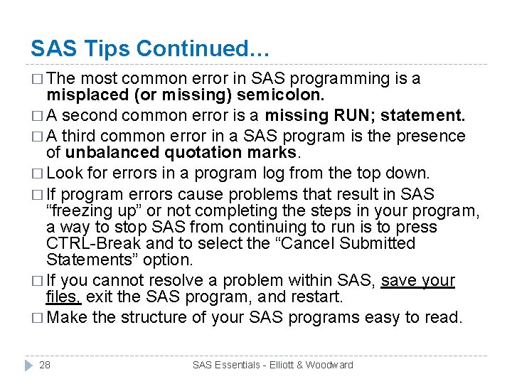 SAS Tips Continued… � The most common error in SAS programming is a misplaced