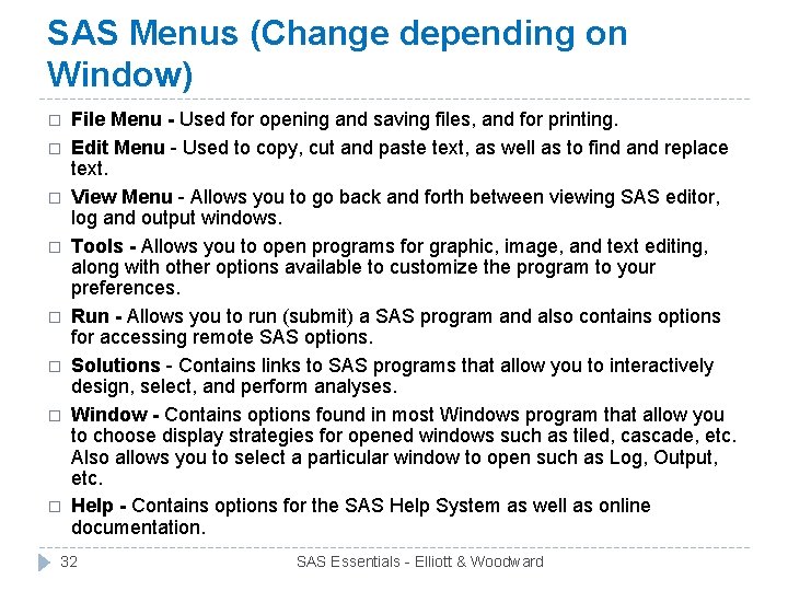 SAS Menus (Change depending on Window) � � � � File Menu - Used