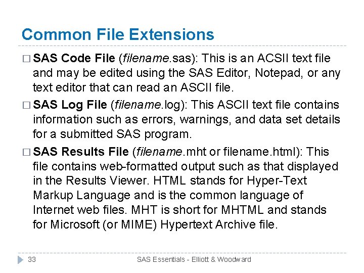 Common File Extensions � SAS Code File (filename. sas): This is an ACSII text