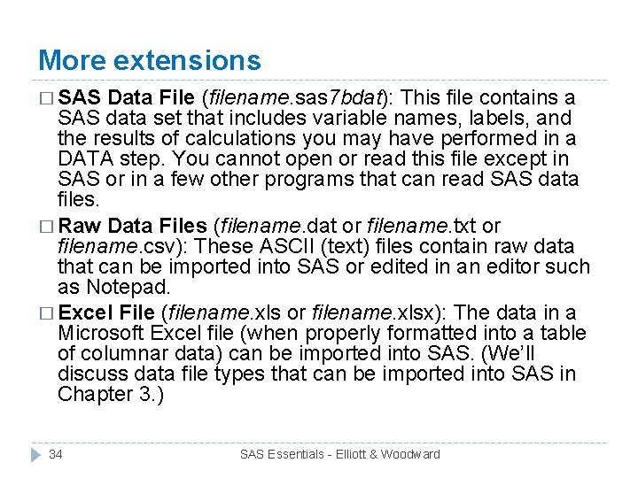 More extensions � SAS Data File (filename. sas 7 bdat): This file contains a