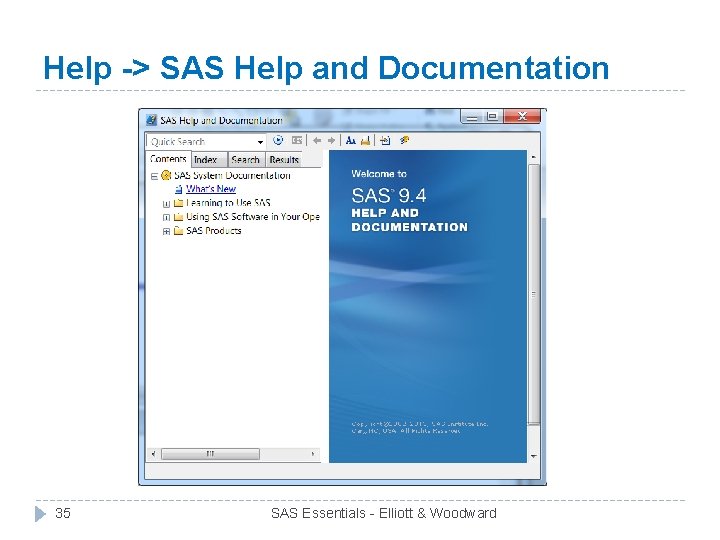 Help -> SAS Help and Documentation 35 SAS Essentials - Elliott & Woodward 