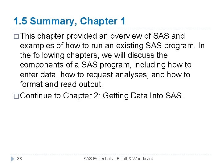 1. 5 Summary, Chapter 1 � This chapter provided an overview of SAS and