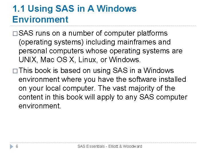 1. 1 Using SAS in A Windows Environment � SAS runs on a number