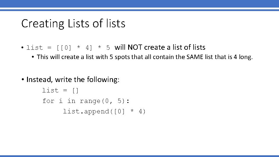 Creating Lists of lists • list = [[0] * 4] * 5 will NOT