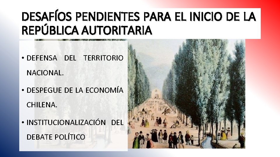 DESAFÍOS PENDIENTES PARA EL INICIO DE LA REPÚBLICA AUTORITARIA • DEFENSA DEL TERRITORIO NACIONAL.