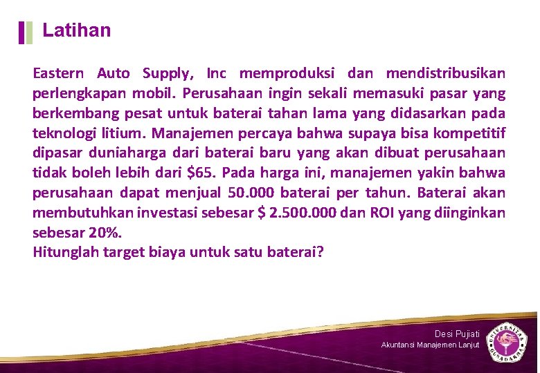 Latihan Eastern Auto Supply, Inc memproduksi dan mendistribusikan perlengkapan mobil. Perusahaan ingin sekali memasuki