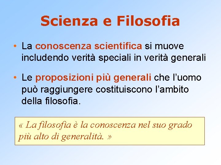 Scienza e Filosofia • La conoscenza scientifica si muove includendo verità speciali in verità