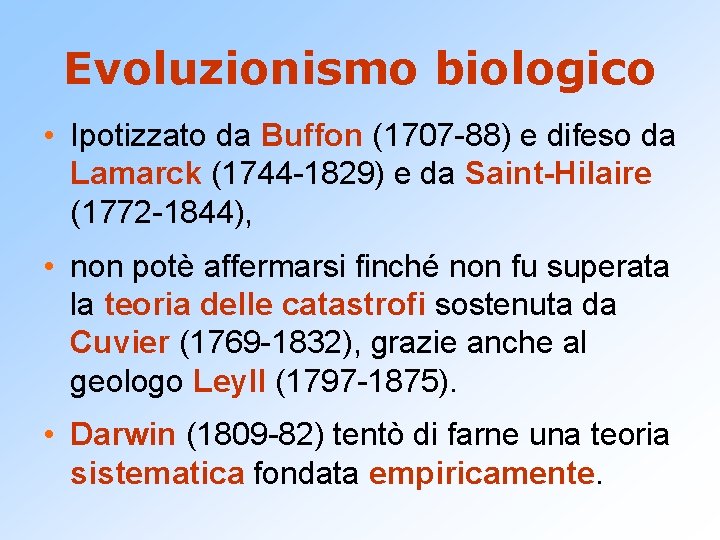 Evoluzionismo biologico • Ipotizzato da Buffon (1707 -88) e difeso da Lamarck (1744 -1829)