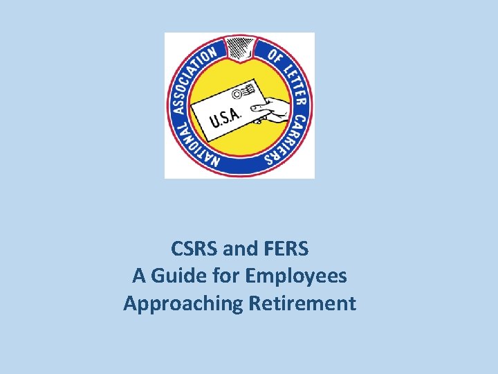 CSRS and FERS A Guide for Employees Approaching Retirement 