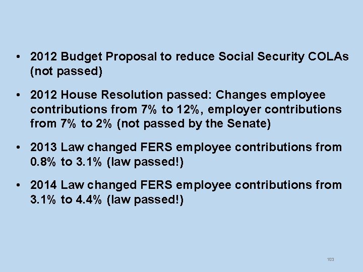  • 2012 Budget Proposal to reduce Social Security COLAs (not passed) • 2012