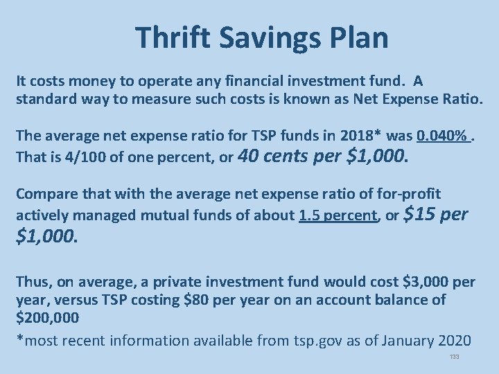 Thrift Savings Plan It costs money to operate any financial investment fund. A standard