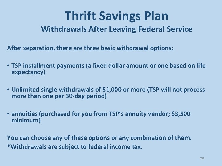Thrift Savings Plan Withdrawals After Leaving Federal Service After separation, there are three basic