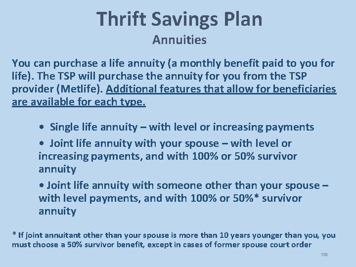 Thrift Savings Plan Annuities You can purchase a life annuity (a monthly benefit paid