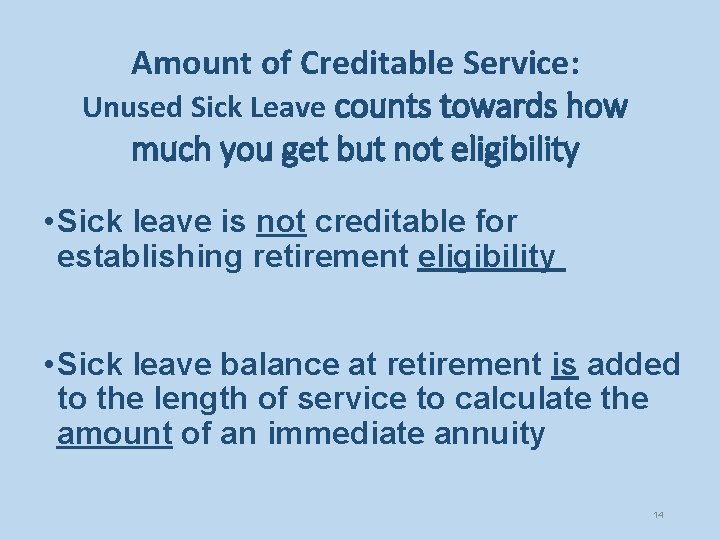 Amount of Creditable Service: Unused Sick Leave counts towards how much you get but