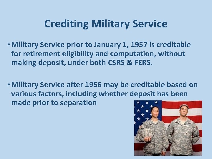 Crediting Military Service • Military Service prior to January 1, 1957 is creditable for