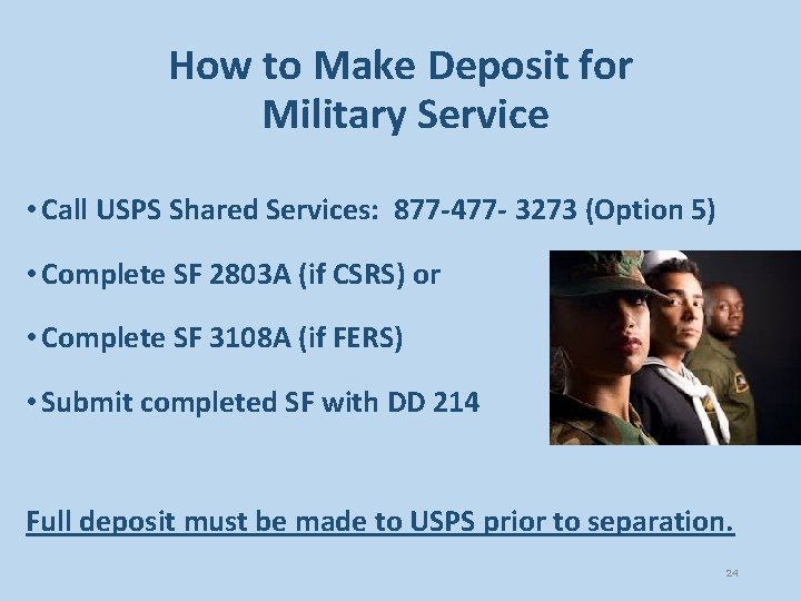 How to Make Deposit for Military Service • Call USPS Shared Services: 877 -477