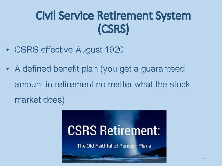 Civil Service Retirement System (CSRS) • CSRS effective August 1920 • A defined benefit