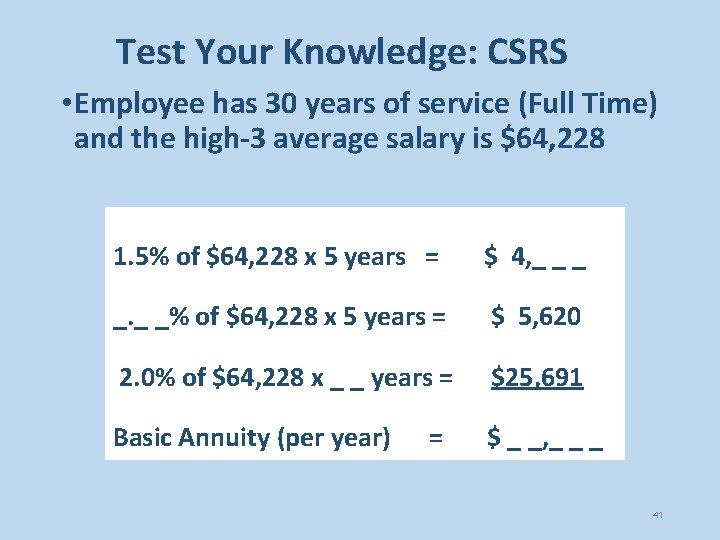 Test Your Knowledge: CSRS • Employee has 30 years of service (Full Time) and