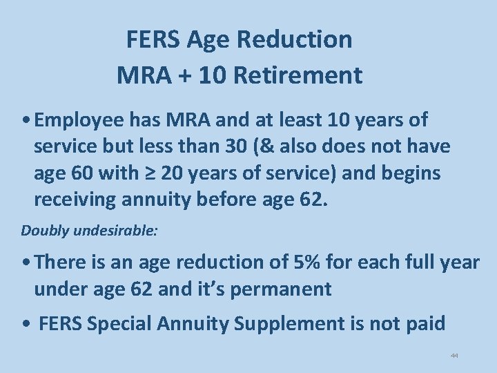 FERS Age Reduction MRA + 10 Retirement • Employee has MRA and at least