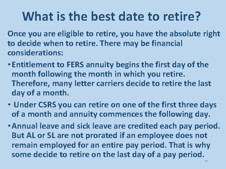 What is the best date to retire? Once you are eligible to retire, you