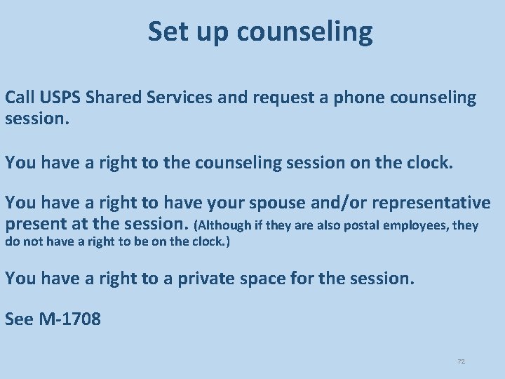 Set up counseling Call USPS Shared Services and request a phone counseling session. You