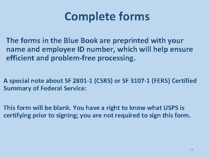 Complete forms The forms in the Blue Book are preprinted with your name and