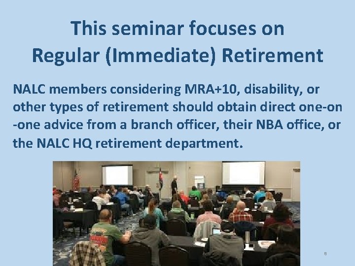 This seminar focuses on Regular (Immediate) Retirement NALC members considering MRA+10, disability, or other