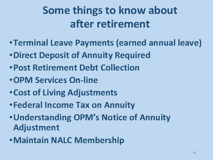 Some things to know about after retirement • Terminal Leave Payments (earned annual leave)