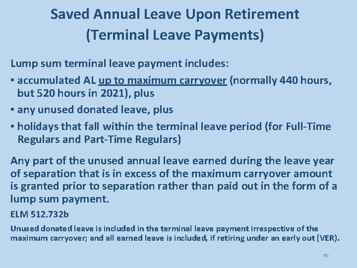 Saved Annual Leave Upon Retirement (Terminal Leave Payments) Lump sum terminal leave payment includes: