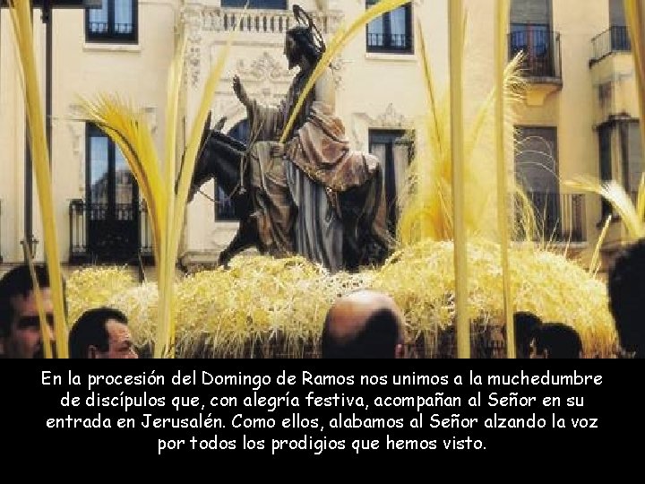 En la procesión del Domingo de Ramos nos unimos a la muchedumbre de discípulos