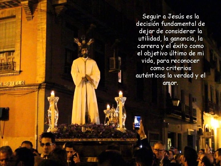 Seguir a Jesús es la decisión fundamental de dejar de considerar la utilidad, la