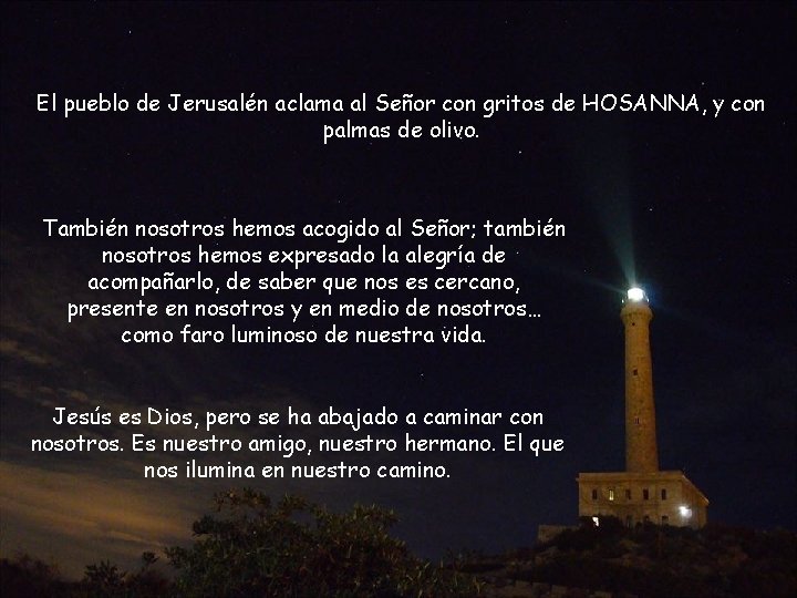 El pueblo de Jerusalén aclama al Señor con gritos de HOSANNA, y con palmas