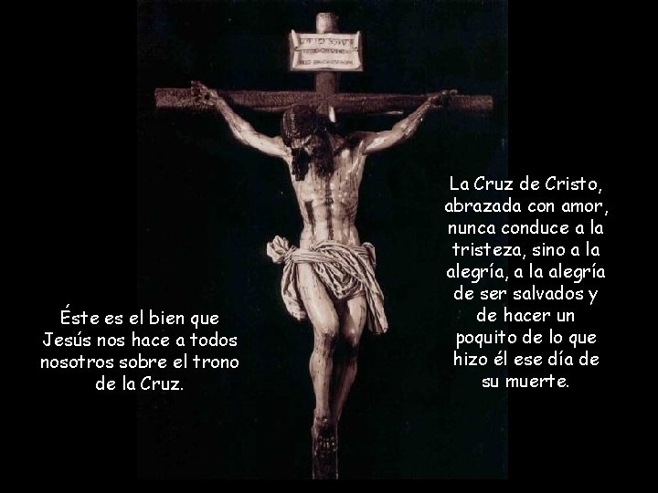 Éste es el bien que Jesús nos hace a todos nosotros sobre el trono