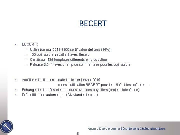 BECERT • BECERT : – Utilisation mai 2018: 1100 certificaten délivrés (14%) – 100