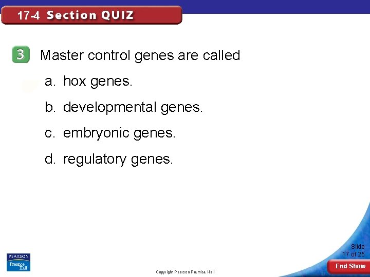 17 -4 Master control genes are called a. hox genes. b. developmental genes. c.