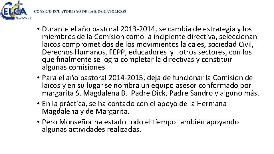  • Durante el año pastoral 2013 -2014, se cambia de estrategia y los